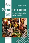Street food. Il cibo di strada nella storia libro