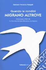 Quando le rondini migrano altrove. Ciociaria 1943-44. La seconda guerra mondiale ad Aquino libro