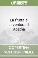 La frutta e la verdura di Agatha libro