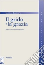 Il grido e la grazia. Itinerario di un romanzo teologico