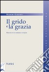 Il grido e la grazia. Itinerario di un romanzo teologico libro di Corsinovi Massimo