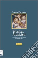 Musica e musicisti nella Basilica di San Nicola a Tolentino. Secoli XIV-XVIII libro