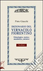 Dizionario del vernacolo fiorentino libro