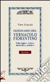 Dizionario del vernacolo fiorentino libro di Giacchi Pirro