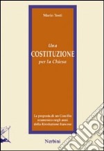 Una costituzione per la Chiesa. La proposta di un Concilio ecumenico negli anni della Rivoluzione francese libro