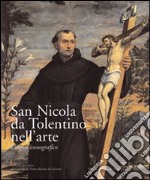 San Nicola da Tolentino nell'arte. Corpus iconografico. Vol. 2: Dal Concilio di Trento alla fine del Seicento libro