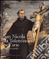 San Nicola da Tolentino nell'arte. Corpus iconografico. Vol. 2: Dal Concilio di Trento alla fine del Seicento libro