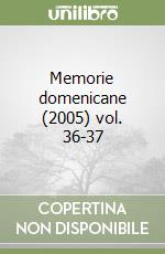 Memorie domenicane (2005) vol. 36-37