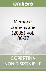 Memorie domenicane (2005) vol. 36-37 libro