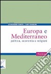 Europa e Mediterraneo. Politica economia e religioni libro