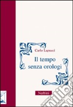 Il tempo senza orologi libro