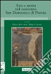 Arte e storia nel convento San Domenico di Pistoia libro