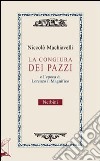 La congiura dei pazzi e l'età di Lorenzo il Magnifico libro di Machiavelli Niccolò Mugnaini O. (cur.)