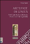 Artefice di unità. Profilo spirituale della beata Maria Gabriella Sagheddu libro