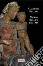 Galleria Bellini. Museo Bellini dal 1756. Ediz. italiana e inglese