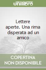 Lettere aperte. Una rima disperata ad un amico libro