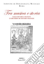 Tra musica e storia. Saggi di varia umanità in ricordo di Saverio Franchi