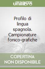 Profilo di lingua spagnola. Campionature fonico-grafiche libro