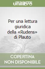 Per una lettura giuridica della «Rudens» di Plauto