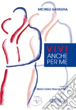 Vivi anche per me libro