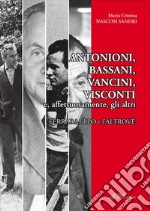 Antonioni, Bassani, Vancini, Visconti e, affettuosamente, gli altri. Ferrara, il Po e l'altrove libro