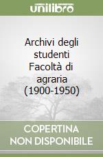 Archivi degli studenti Facoltà di agraria (1900-1950) libro