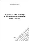 Alghero e i suoi privilegi in alcuni documenti inediti del XV secolo libro