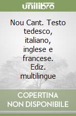 Nou Cant. Testo tedesco, italiano, inglese e francese. Ediz. multilingue libro