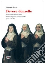 Povere donzelle. Monache di clausura nella Alghero del Seicento (1641-1700) libro