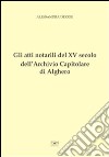 Gli atti notarili del XV secolo dell'Archivio Capitolare di Alghero libro