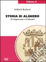 Storia di Alghero. Il Cinquecento e il Seicento libro