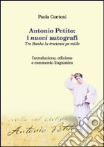 Antonio Petito. I nuovi autografi. Tre banhe lu treciente pe mille libro