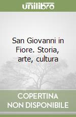 San Giovanni in Fiore. Storia, arte, cultura