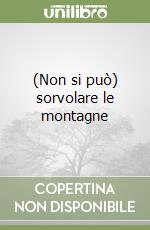 (Non si può) sorvolare le montagne libro