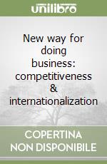 New way for doing business: competitiveness & internationalization libro