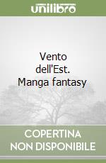 Vento dell'Est. Manga fantasy