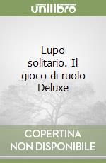 Lupo solitario. Il gioco di ruolo Deluxe libro