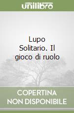 Lupo Solitario. Il gioco di ruolo libro