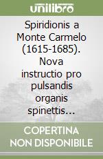 Spiridionis a Monte Carmelo (1615-1685). Nova instructio pro pulsandis organis spinettis manuchordis & c. libro