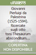 Giovanni Pierluigi da Palestrina (1525-1594). Ricercate sugli otto toni-Thesaurum absconditum (Undici ricercari su Ut Re, Mi, Fa, Sol, La) (Bibl. Corsiniana... libro