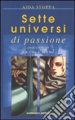 Sette universi di passione libro