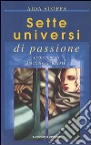 Sette universi di passione libro
