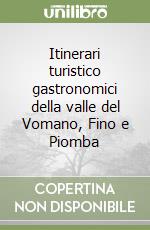 Itinerari turistico gastronomici della valle del Vomano, Fino e Piomba libro