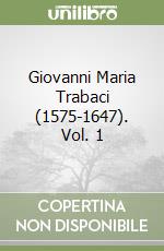 Giovanni Maria Trabaci (1575-1647). Vol. 1 libro