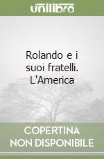 Rolando e i suoi fratelli. L'America