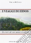 I viaggi di Eidos. Scritti di un anno e altro libro