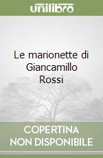 Le marionette di Giancamillo Rossi