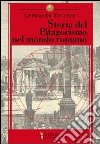 Storia del pitagorismo nel mondo romano. Dalle origini alla fine della repubblica libro