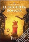 La preghiera romana libro di Pighi G. Battista