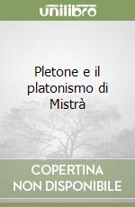 Pletone e il platonismo di Mistrà libro